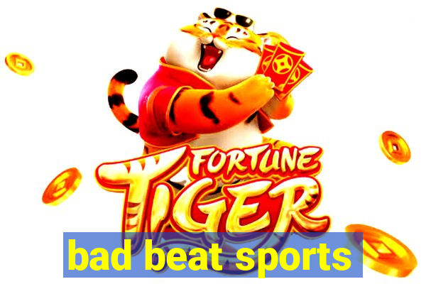 bad beat sports